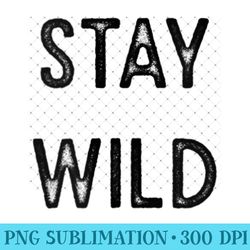 stay wild - artsy fashion - unique sublimation patterns