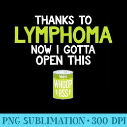 lymphoma cancer t can of whoop ass funny - download transparent artwork