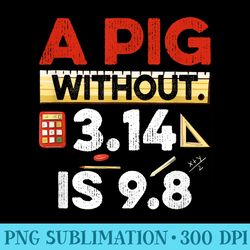 a pig without 3.14 is 9.8 pun about physics and mathematics - png image gallery download