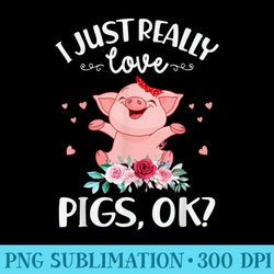 i just really love pigs ok - png clipart download