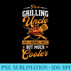 im a grilling uncle like a normal uncle but much cooler gear - png vector download