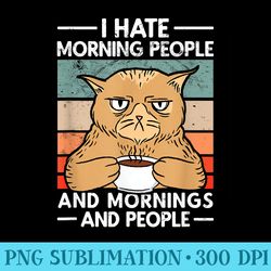 i hate morning people mornings people - high quality png files