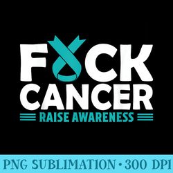 fuck cancer teal ovarian cancer support - high resolution png image