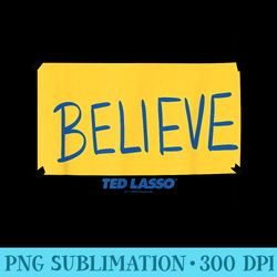 ted lasso believe sign - png image download