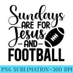 sundays are for jesus and football - download transparent shirt