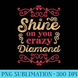 shine on you crazy diamond graphic rock - transparent png design