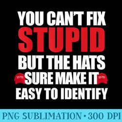 you cant fix stupid - download png picture