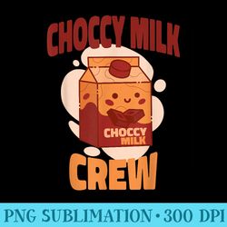 choccy milk crew cute kawaii chocolate milk meme - shirt illustration png