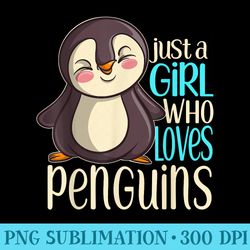 just a girl who loves penguins girls penguin t - fashionable shirt design