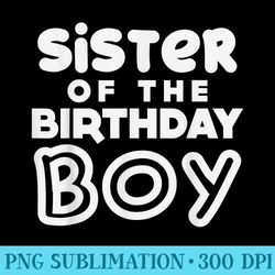 sister of the birthday sis matching family party - sublimation clipart png