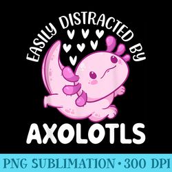 axolotl lover cute axolotls easily distracted by axolotls - png download source