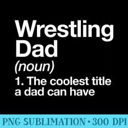 wrestling dad definition funny sports - png graphic download