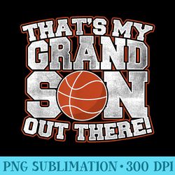 thats my grandson out there basketball - mug sublimation png