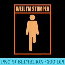 well im stumped fun leg amputee prosthetic surgery graphic - png design assets