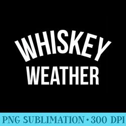 funny whiskey weather winter holiday drinking - png image download