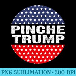 pinche trump funny vote distressed graphic - png graphic design