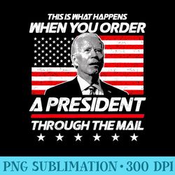 this is what happens when you order a president biden - download png files