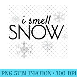 i smell snow funny holiday under 20 snowflakes png