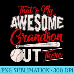 thats my awesome grandson out there baseball - png templates