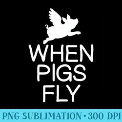 funny when pigs fly joke sarcastic family - png graphics