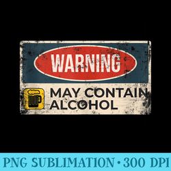 warning may contain alcohol funny drinking humor - png prints