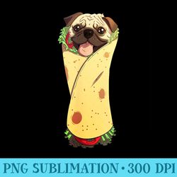 pugrito t funny mexican pug dog burrito food - transparent png clipart