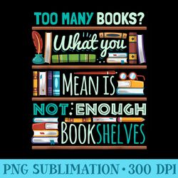 too many books not enough shelves book club - png graphic design