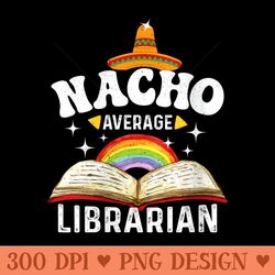 womens nacho average librarian funny mexican librarian reading - sublimation patterns png