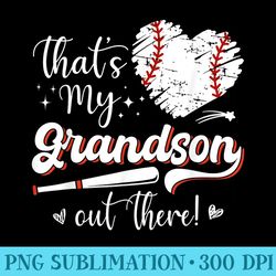 thats my grandson out there s baseball grandma - png prints