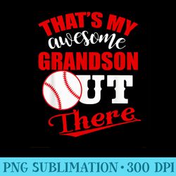 thats my awesome grandson out there baseball - unique sublimation patterns