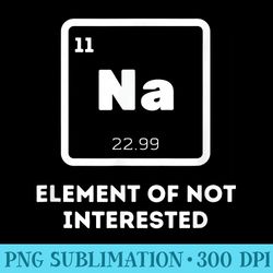 na the element of not interested nerdy humor - png clipart download
