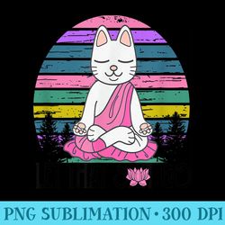funny cat s meditating kitty let that shit go fun - png clipart download