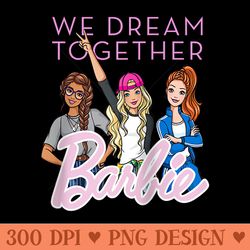 barbie - we dream together raglan baseball - ready to print png designs
