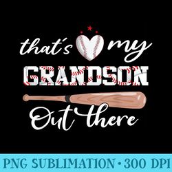 thats my grandson out there baseball mothers day - exclusive png designs