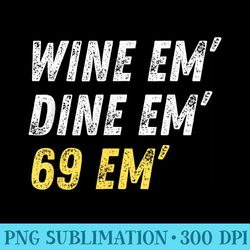 wine em dine em 69 em funny sex joke dirty humor - mug sublimation png