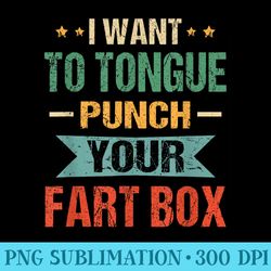 i want tonguepunch fart box word pun humor sarcasm joke - high resolution png designs