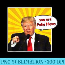 fake news, trump t, you are fake news - download transparent image