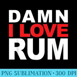 damn i love rum graphics t - png graphic design