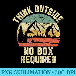 funny hiking think outside no box required fun camping - unique png artwork