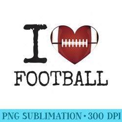 i heart football i love football - ready to print png designs
