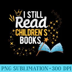 i still read childrens books school teacher nerd librarian - png graphics download