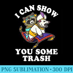 i can show you some trash, funny raccoon, opossums lover - sublimation png designs