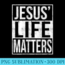 s jesus life matters vintage urban christian - printable png graphics