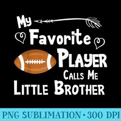 favorite player little brother football - sublimation clipart png