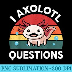 cute axolotl plush i axolotl questions funny - png design downloads