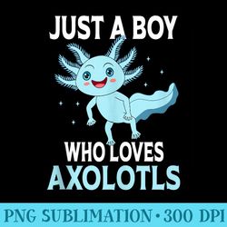just a who loves axolotls funny kawaii axolotl - png picture download