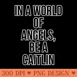 angel who caitlin is the best. - shirt printing template png