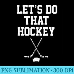 lets do that hockey - png download transparent background