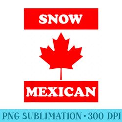 snow mexican funny canada meme t canadian immigrant - png clipart download