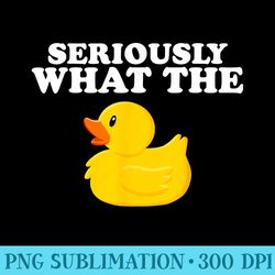 funny ducks seriously what the duck animal pun rubber ducky - png download template